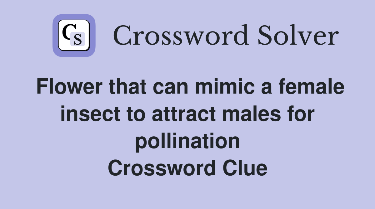 Flower that can mimic a female insect to attract males for pollination